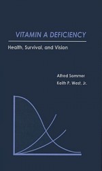 Vitamin a Deficiency: Health, Survival, and Vision - West Sommer, Keith P. West, A. Catharine Ross, West Sommer