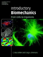 Introductory Biomechanics: From Cells to Organisms (Cambridge Texts in Biomedical Engineering) - C. Ross Ethier