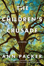 The Children's Crusade: A Novel - Ann Packer