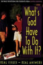 What's God Have to Do with It?: 365 Daily Devotions for Students from Campus Journal - Thomas Nelson Publishers, Tim Beals