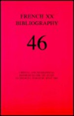 French XX Bibliography: Critical and Biographical References for the Stdudy of French Literature Since 1885 : No 1, Issue No 46 - Douglas W. Alden