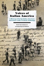 Voices Of Italian America: A History Of Early Italian American Literature With A Critical Anthology - Martino Marazzi, Ann Goldstein