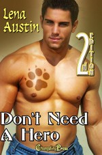 2nd Edition: Don't Need a Hero (Protect and Serve) (Protect and Serve Multi-Author Book 11) - Lena Austin