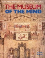 The Museum of the Mind: Art and Memory in World Cultures - John Mack