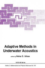 Adaptive Methods in Underwater Acoustics - H. G. Urban, North Atlantic Treaty Organization