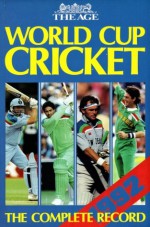 World Cup Cricket 1992: The Complete Record - Patrick Smith