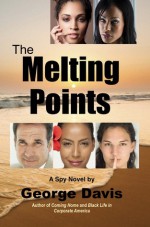 The Melting Points: A Spiritual Spy Novel - George Davis