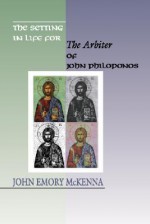 The Setting in Life for the Arbiter of John Philoponos, 6th Century Alexandrian Scientist - John E. McKenna