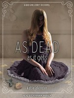 As Dead as it Gets (Bad Girls Don't Die) - Katie Alender, Johanna Parker