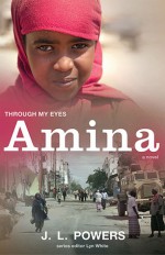 Amina: Through My Eyes - Lyn White, J.L. Powers