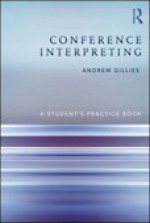 Conference Interpreting: A Student S Practice Book - Andrew Gillies