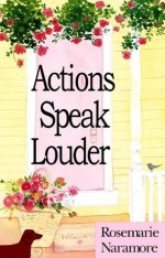 Actions Speak Louder - Rosemarie Naramore