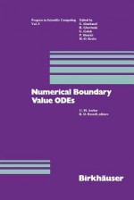 Numerical Boundary Value Odes: Proceedings of an International Workshop, Vancouver, Canada, July 10 13, 1984 - Ascher, Russell