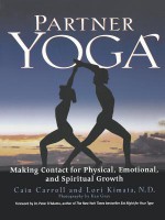 Partner Yoga - Making Contact for Physical, Emotional, and Spiritual Growth - Cain Carroll, W.D., Lori Kimata