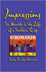 Impressions: Six Months in the Life of a Southern City - Sandra Alexander