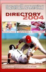 Baseball America 2004 Directory: Your Definitive Guide to the Game - Baseball America