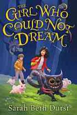 The Girl Who Could Not Dream - Sarah Beth Durst, Soneela Nankani