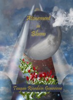 Atonement in Bloom - Teagan Riordain Geneviene