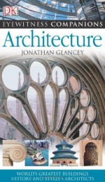 Eyewitness Companions: Architecture (EYEWITNESS COMPANION GUIDES) - Jonathan Glancey