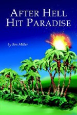 After Hell Hit Paradise - Ben Miller