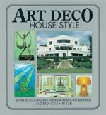 Art Deco House Style: An Architectural and Interior Design Source Book - Ingrid Cranfield