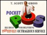 Pocket Pos: Big Ideas for Delivering Postively Outrageous Service - T. Scott Gross