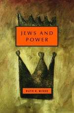 Jews and Power - Ruth R. Wisse