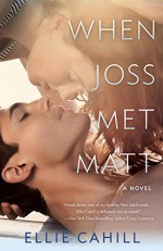 When Joss Met Matt: A Novel - Ellie Cahill