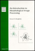 Introduction to Morphological Image Processing - Edward R. Dougherty