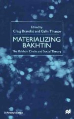 Materializing Bakhtin: The Bakhtin Circle and Social Theory - Craig Brandist