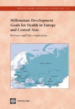 Millennium Development Goals for Health in Europe and Central Asia: Relevance and Policy Implications - Rechel Berndt, Martin McKee