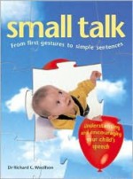 Small Talk: From First Gestures to Simple Sentences - Richard C. Woolfson