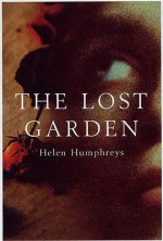 The Lost Garden - Helen Humphreys