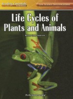 Life Cycles of Plants and Animals - Helen Lepp Friesen