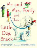 Mr. and Mrs. Portly and Their Little Dog, Snack - Sandra Jordan, Christine Davenier