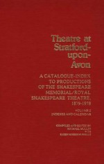 Theatre At Stratford Upon Avon: A Catalogue Index To Productions Of The Shakespeare Memorial/Royal Shakespeare Theatre, 1879 1978 - Michael Mullin