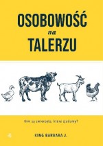 Osobowość na talerzu: Kim są zwierzęta, które zjadamy? - Barbara J. King, Adam Pluszka