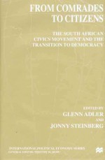 From Comrades To Citizens: The South African Civics Movement and the Transition to Democracy - Jonny Steinberg, Glenn Adler