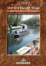 The Lea Valley Walk: From The Source To The Thames (Cicerone Guide) - Leigh Hatts