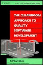 The Cleanroom Approach To Quality Software Development - Michael Dyer