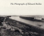 The Photographs of Edouard Baldus - Malcolm Daniel