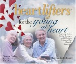 Heartlifters for Young at Heart: Surprising Stories, Stirring Messages, and Refreshing Scriptures that Make the Heart Soar - Susan Duke