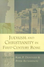 Judaism and Christianity in First-Century Rome (Studying the Historical Jesus) - Karl P. Donfried