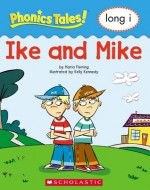 Ike and Mike (Phonics Tales! long i) - Maria Fleming