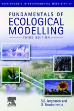 Fundamentals of Ecological Modelling - S.E. Jørgensen, G. Bendoricchio