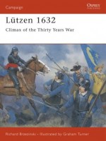 Lutzen 1632: Climax of the Thirty Years War - Richard Brzezinski, Graham Turner