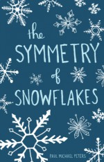 The Symmetry of Snowflakes - Paul Michael Peters