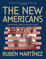 The New Americans: Seven Families Journey to Another Country - Rubén Martínez, Joseph Rodriguez