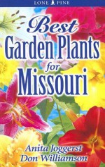 Best Garden Plants for Missouri (Best Garden Plants For...) - Anita Joggerst, Don Williamson