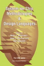 System-On-Chip Methodologies & Design Languages - Peter J. Ashenden, Jean Mermet, Ralf Seepold